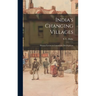 India's Changing Villages; Human Factors in Community Development