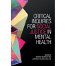 Critical Inquiries for Social Justice in Mental Health
