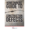Homeowners' Guide to Construction Defects
