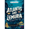 Atlantis and Lemuria For Curious Kids & Teens: Exploring the Mysteries of Lost Underwater Worlds
