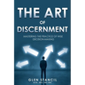 The Art of Discernment: Mastering the Practice of Wise Decision-Making