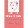 The Lucy Book of Lists: Celebrating Lucille Ball's Centennial and the 60th Anniversary of I Love Lucy