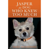 Jasper the Dog Who Knew Too Much