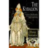 The Kybalion: A Study of The Hermetic Philosophy of Ancient Egypt and Greece