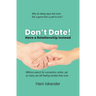 Don't Date!: Have a Relationship Instead