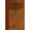 Creative Music for Children - A Plan of Training Based on the Natural Evolution of Music Including the Making and Playing of Instruments, Dancing, Sin