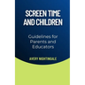 Screen Time and Children: Guidelines for Parents and Educators