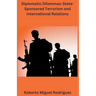 Diplomatic Dilemmas: State-sponsored Terrorism and International Relations