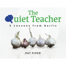 The Quiet Teacher: 5 Lessons from Garlic