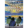 Treasure Given on Broken Paths: Life's Difficult Paths are Strewn with Exquisite Treasure