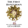 The First Honeymoon: New and Selected Stories