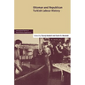 Ottoman and Republican Turkish Labour History: Volume 17
