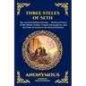 The Three Steles of Seth: The Ancient Gnostic Hymns of Divine Ascent - Secret Teachings on Spiritual Awakening, Cosmic Wisdom, and the Realms of Light