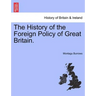 The History of the Foreign Policy of Great Britain. New Edition, Revised.