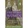 The Friendship of Women: The Hidden Tradition of the Bible