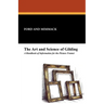 The Art and Science of Gilding: A Handbook of Information for the Picture Framer