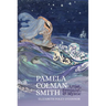 Pamela Colman Smith: Artist, Feminist & Mystic: Artist, Feminist, Mystic