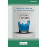 Suffering Is Optional: A Spiritual Guide to Freedom from Self-Judgment and Feelings of Inadequacy (16pt Large Print Edition)