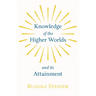 Knowledge of the Higher Worlds and Its Attainment
