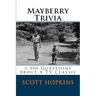 Mayberry Trivia: 1,500 Questions About A TV Classic