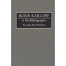 Boris Karloff: A Bio-Bibliography