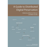 A Guide to Distributed Digital Preservation