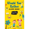 Would You Rather Game Book For Kids ages 6-12: Hilarious, funny, silly, easy, hard, and challenging would you rather questions for kids, adults, teens