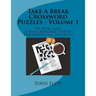 Take A Break Crossword Puzzles - Volume 1: 50 Fun and Challenging 15x15 Symmetrical Puzzles