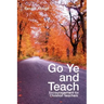 Go Ye and Teach: Encouragement for Christian Teachers