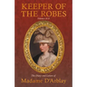 Keeper of the Robes - The Diary and Letters of Madame D'Arblay: Volumes I & II