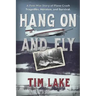 Hang on and Fly: A Post-War Story of Plane Crash Tragedies, Heroism, and Survival