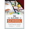 The Game of School: Why We All Play It, How It Hurts Kids, and What It Will Take to Change It