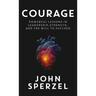 Courage: Powerful Lessons in Leadership, Strength, and the Will to Succeed