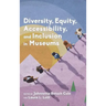 Diversity, Equity, Accessibility, and Inclusion in Museums