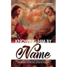 Knowing Him by Name: Short Devotional Readings on the Names and References to God the Father, God the Son, and God the Holy Spirit