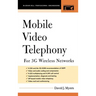 Mobile Video Telephony: For 3g Wireless Networks