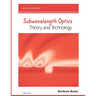 Subwavelength Optics: Theory and Technology