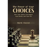 The Power of Your Choices: How Your Choices Can Impact Your Destiny and Your Life