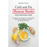 Colds and Flu Rescue Book: Home Remedies Guide