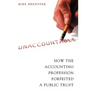Unaccountable: How the Accounting Profession Forfeited a Public Trust
