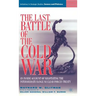 The Last Battle of the Cold War: An Inside Account of Negotiating the Intermediate Range Nuclear Forces Treaty