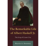 The Remarkable Life of Albert Haskell, Jr.: The King of Crown City