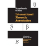 Handbook of the International Phonetic Association: A Guide to the Use of the International Phonetic Alphabet