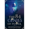 The 84 Genies of Power: Simple Secrets to Unleash the Miraculous Power of the Soul for Love, Money, and Power