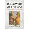 Followers of the Way: How the Message of Jesus Became Christianity