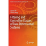 Filtering and Control for Classes of Two-Dimensional Systems
