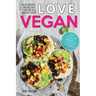 Love Vegan: The Ultimate Mexican Cookbook: Easy Authentic Plant Based Recipes Anyone Can Cook