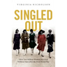 Singled Out: How Two Million British Women Survived Without Men After the First World War