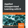 Applied Unsupervised Learning with R