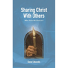 Sharing Christ With Others: When You're Not Good at It: A Simple Guide for Shy Christians
